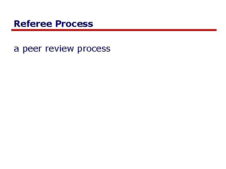 Referee Process a peer review process 
