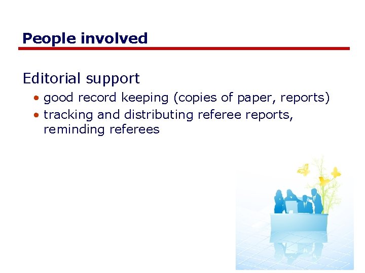 People involved Editorial support • good record keeping (copies of paper, reports) • tracking