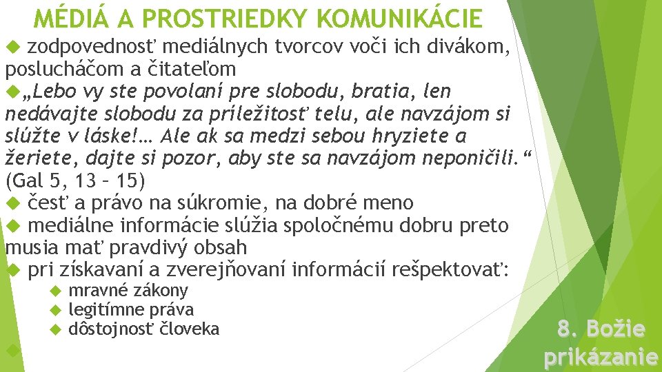 MÉDIÁ A PROSTRIEDKY KOMUNIKÁCIE zodpovednosť mediálnych tvorcov voči ich divákom, poslucháčom a čitateľom „Lebo