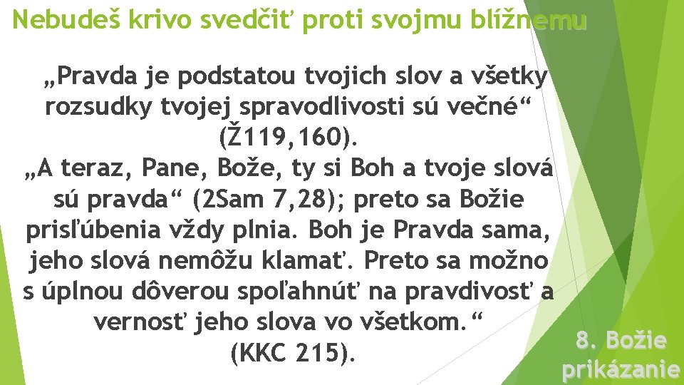 Nebudeš krivo svedčiť proti svojmu blížnemu „Pravda je podstatou tvojich slov a všetky rozsudky