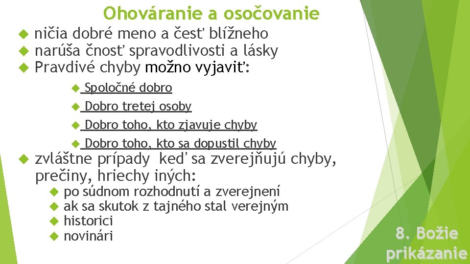 Ohováranie a osočovanie ničia dobré meno a česť blížneho narúša čnosť spravodlivosti a lásky