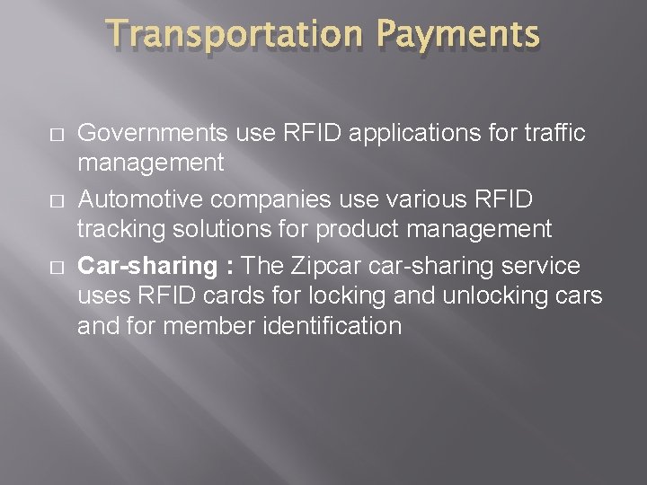 Transportation Payments � � � Governments use RFID applications for traffic management Automotive companies