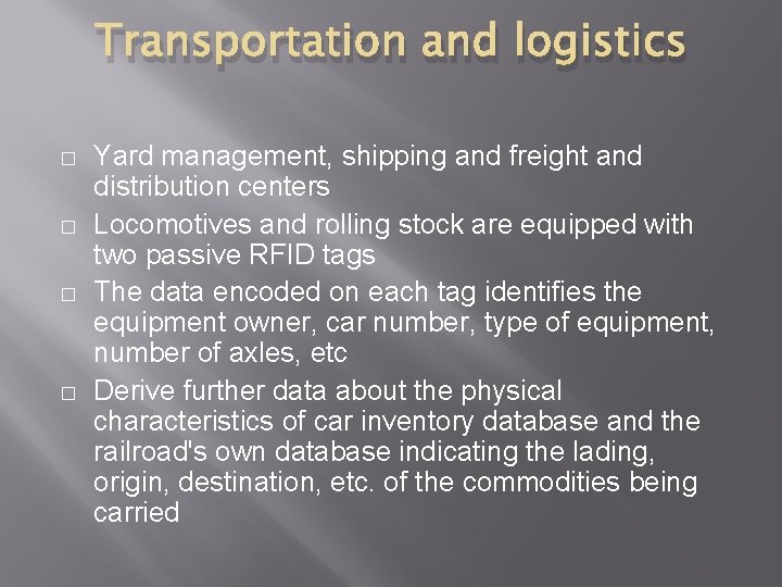 Transportation and logistics � � Yard management, shipping and freight and distribution centers Locomotives