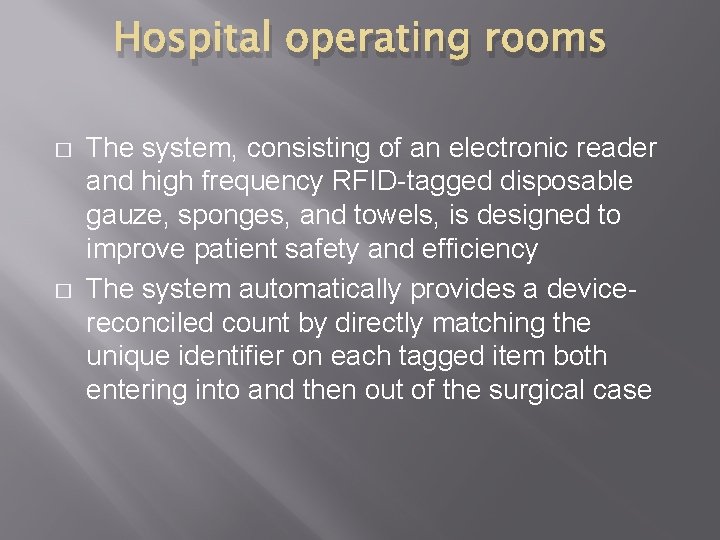 Hospital operating rooms � � The system, consisting of an electronic reader and high