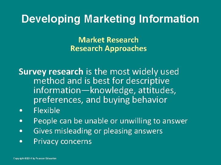 Developing Marketing Information Market Research Approaches Survey research is the most widely used method