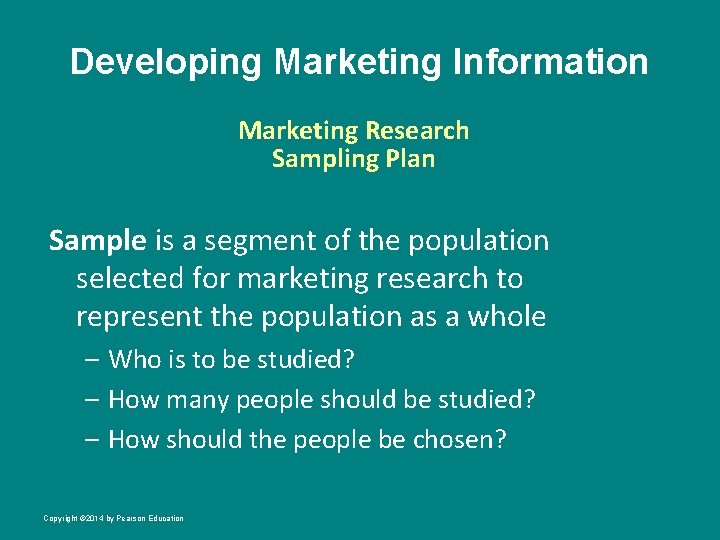 Developing Marketing Information Marketing Research Sampling Plan Sample is a segment of the population