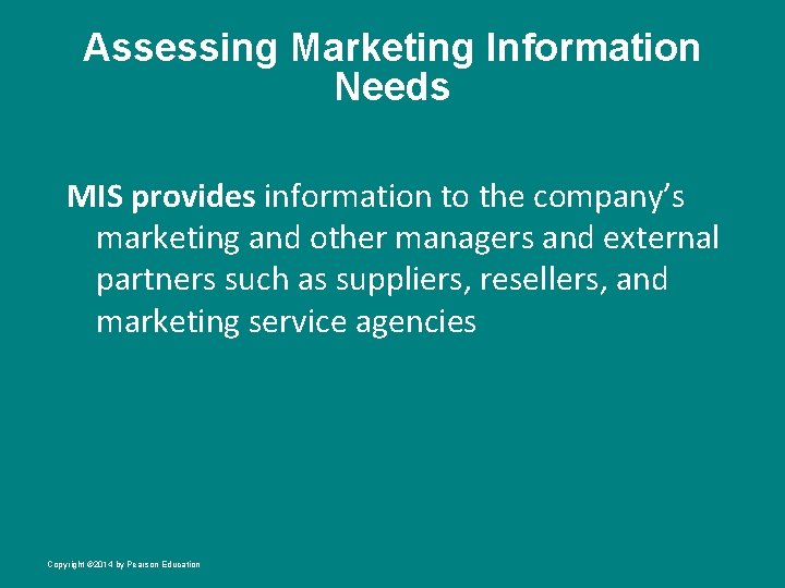 Assessing Marketing Information Needs MIS provides information to the company’s marketing and other managers
