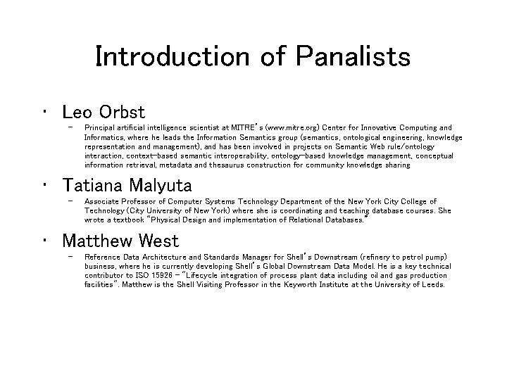 Introduction of Panalists • Leo Orbst – Principal artificial intelligence scientist at MITRE’s (www.
