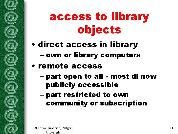 access to library objects • direct access in library – own or library computers access to library objects • direct access in library – own or library computers