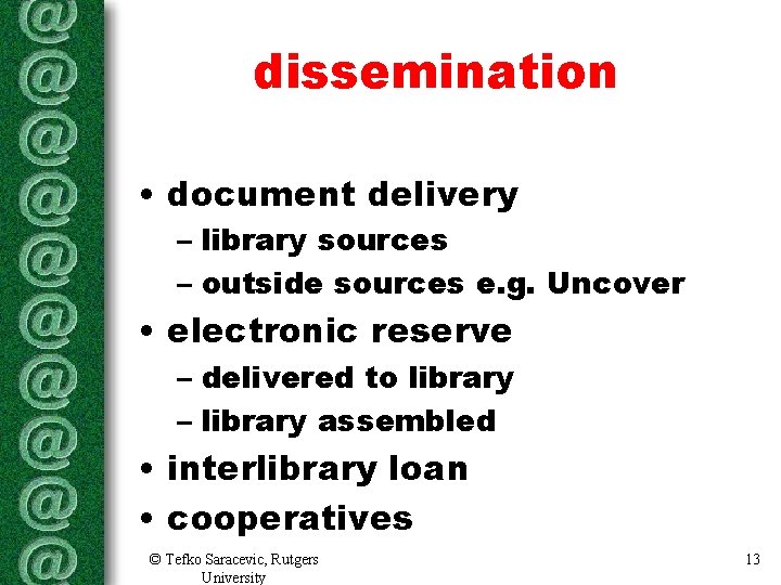 dissemination • document delivery – library sources – outside sources e. g. Uncover • dissemination • document delivery – library sources – outside sources e. g. Uncover •
