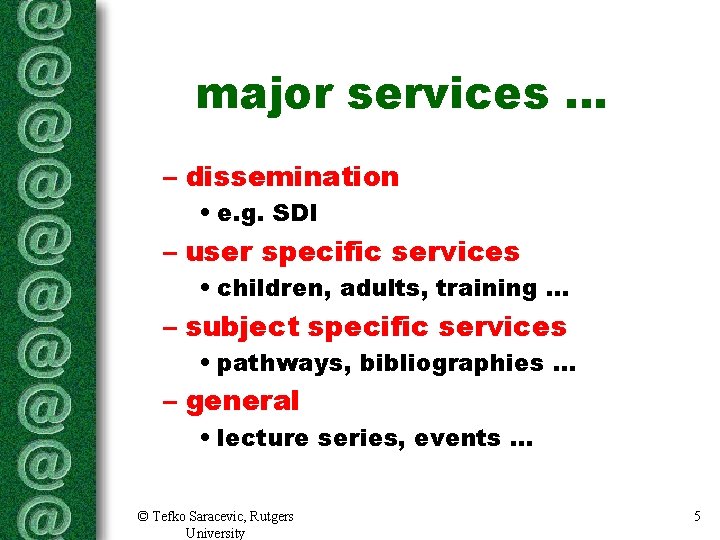 major services. . . – dissemination • e. g. SDI – user specific services major services. . . – dissemination • e. g. SDI – user specific services