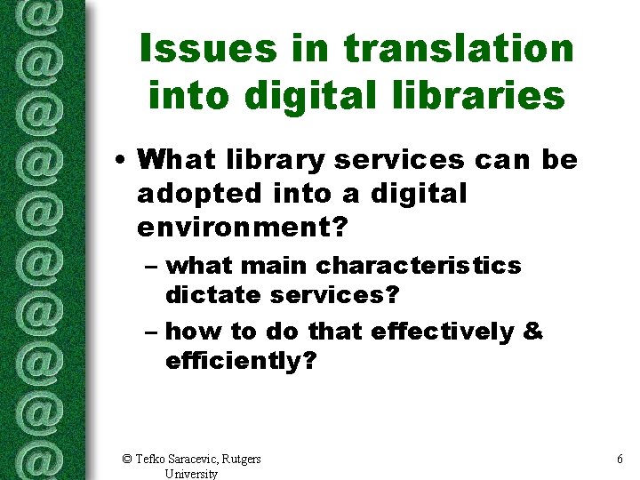 Issues in translation into digital libraries • What library services can be adopted into Issues in translation into digital libraries • What library services can be adopted into