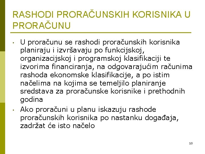 RASHODI PRORAČUNSKIH KORISNIKA U PRORAČUNU • • U proračunu se rashodi proračunskih korisnika planiraju