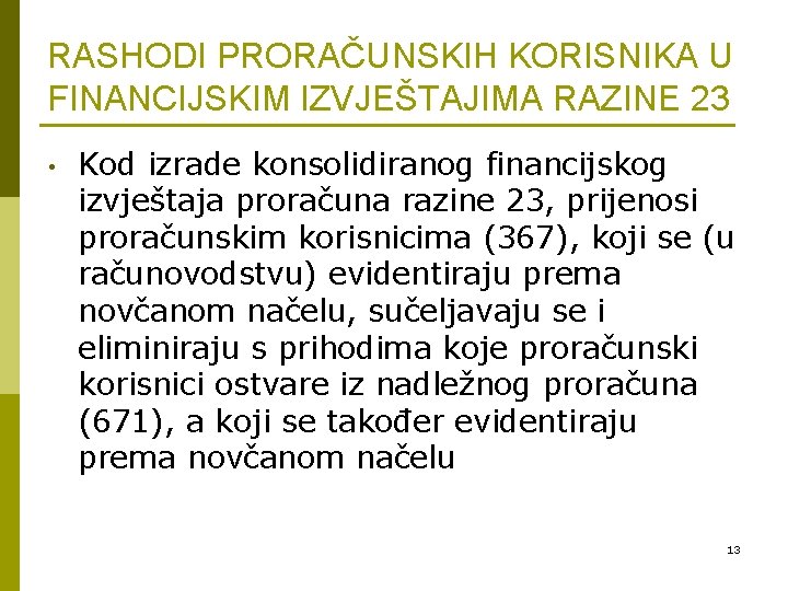 RASHODI PRORAČUNSKIH KORISNIKA U FINANCIJSKIM IZVJEŠTAJIMA RAZINE 23 • Kod izrade konsolidiranog financijskog izvještaja