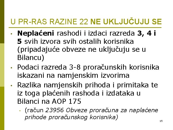 U PR-RAS RAZINE 22 NE UKLJUČUJU SE • • • Neplaćeni rashodi i izdaci