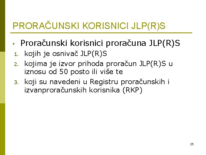 PRORAČUNSKI KORISNICI JLP(R)S • 1. 2. 3. Proračunski korisnici proračuna JLP(R)S kojih je osnivač