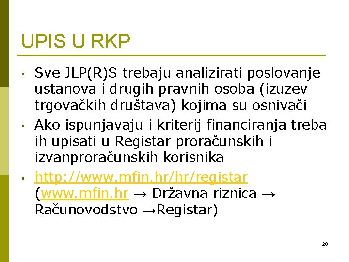 UPIS U RKP • • • Sve JLP(R)S trebaju analizirati poslovanje ustanova i drugih