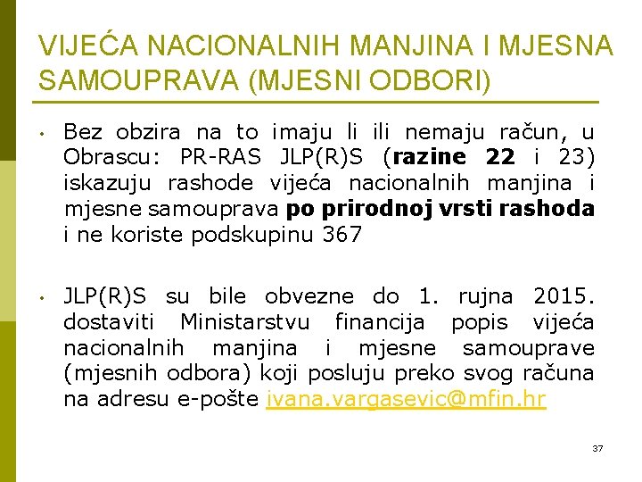 VIJEĆA NACIONALNIH MANJINA I MJESNA SAMOUPRAVA (MJESNI ODBORI) • Bez obzira na to imaju