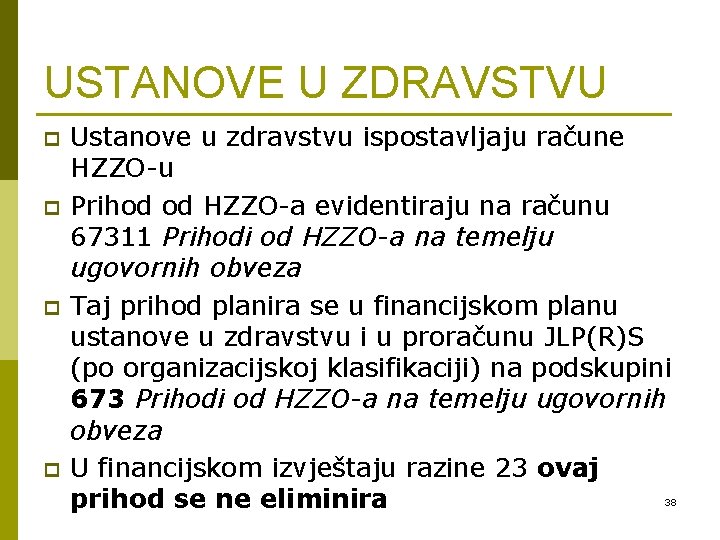 USTANOVE U ZDRAVSTVU p p Ustanove u zdravstvu ispostavljaju račune HZZO-u Prihod od HZZO-a