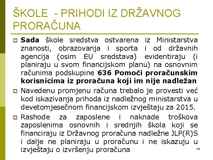 ŠKOLE - PRIHODI IZ DRŽAVNOG PRORAČUNA p p p Sada škole sredstva ostvarena iz