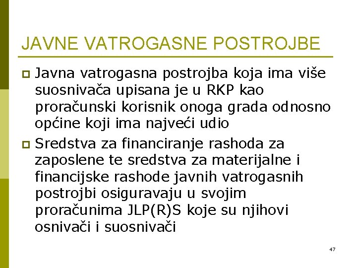 JAVNE VATROGASNE POSTROJBE Javna vatrogasna postrojba koja ima više suosnivača upisana je u RKP