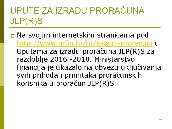 UPUTE ZA IZRADU PRORAČUNA JLP(R)S p Na svojim internetskim stranicama pod http: //www. mfin.