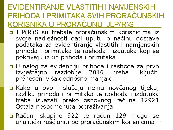 EVIDENTIRANJE VLASTITIH I NAMJENSKIH PRIHODA I PRIMITAKA SVIH PRORAČUNSKIH KORISNIKA U PRORAČUNU JLP(R)S p