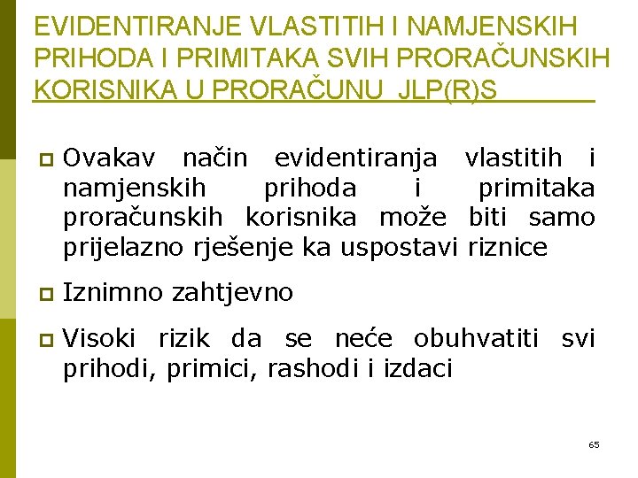 EVIDENTIRANJE VLASTITIH I NAMJENSKIH PRIHODA I PRIMITAKA SVIH PRORAČUNSKIH KORISNIKA U PRORAČUNU JLP(R)S p