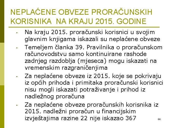 NEPLAĆENE OBVEZE PRORAČUNSKIH KORISNIKA NA KRAJU 2015. GODINE • • Na kraju 2015. proračunski