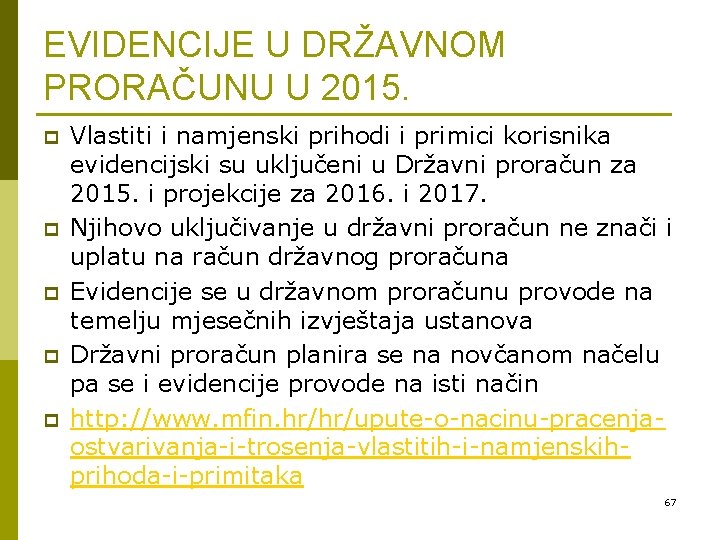 EVIDENCIJE U DRŽAVNOM PRORAČUNU U 2015. p p p Vlastiti i namjenski prihodi i