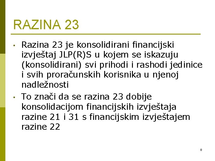 RAZINA 23 • • Razina 23 je konsolidirani financijski izvještaj JLP(R)S u kojem se