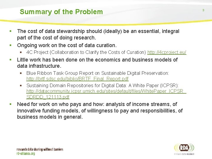 Summary of the Problem § § The cost of data stewardship should (ideally) be