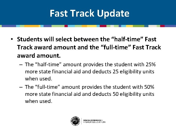 Fast Track Update • Students will select between the “half-time” Fast Track award amount