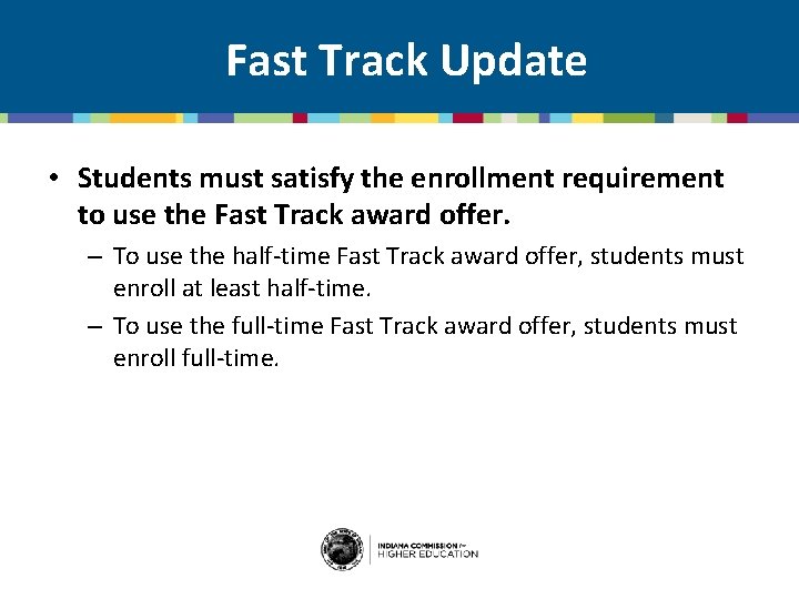 Fast Track Update • Students must satisfy the enrollment requirement to use the Fast