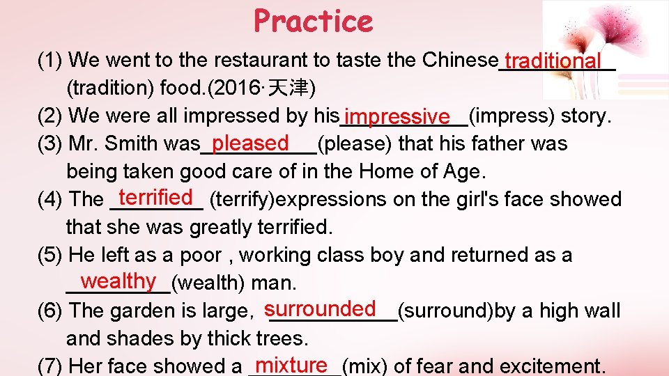 Practice (1) We went to the restaurant to taste the Chinese_____ traditional (tradition) food.