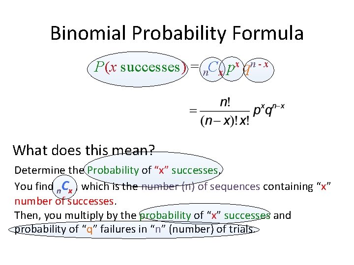 Binomial Probability Formula P(x successes) = n. Cx px qn - x What does
