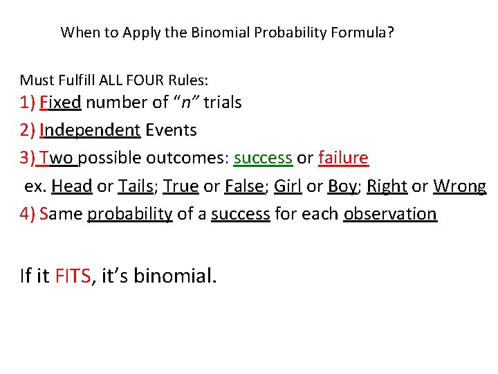 When to Apply the Binomial Probability Formula? Must Fulfill ALL FOUR Rules: 1) Fixed