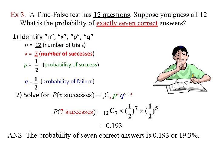 Ex 3. A True-False test has 12 questions. Suppose you guess all 12. What