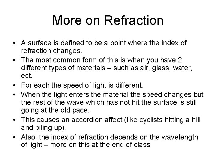 More on Refraction • A surface is defined to be a point where the