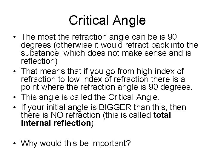 Critical Angle • The most the refraction angle can be is 90 degrees (otherwise