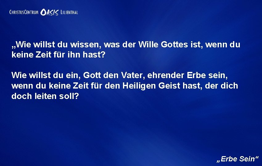 „Wie willst du wissen, was der Wille Gottes ist, wenn du keine Zeit für