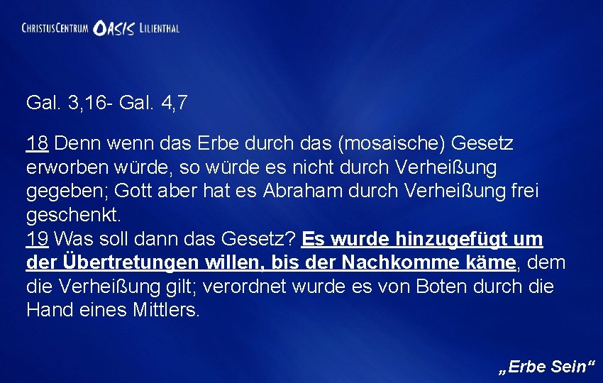 Gal. 3, 16 - Gal. 4, 7 18 Denn wenn das Erbe durch das