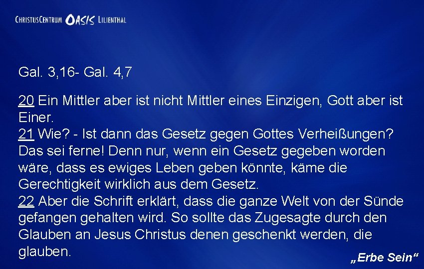 Gal. 3, 16 - Gal. 4, 7 20 Ein Mittler aber ist nicht Mittler
