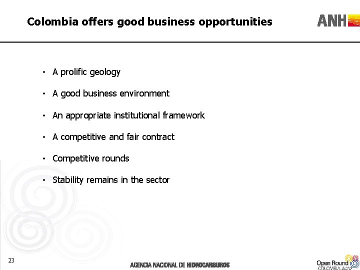Colombia offers good business opportunities • A prolific geology • A good business environment