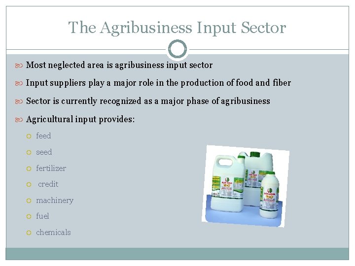 The Agribusiness Input Sector Most neglected area is agribusiness input sector Input suppliers play