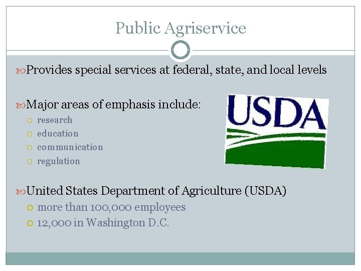 Public Agriservice Provides special services at federal, state, and local levels Major areas of
