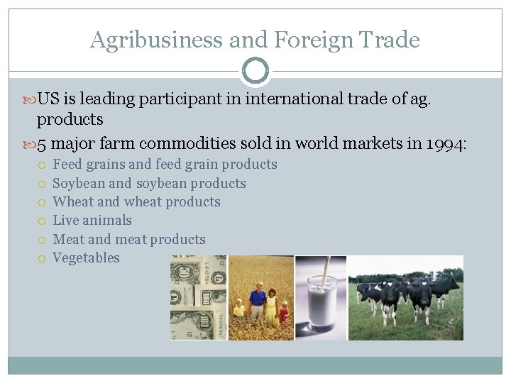 Agribusiness and Foreign Trade US is leading participant in international trade of ag. products