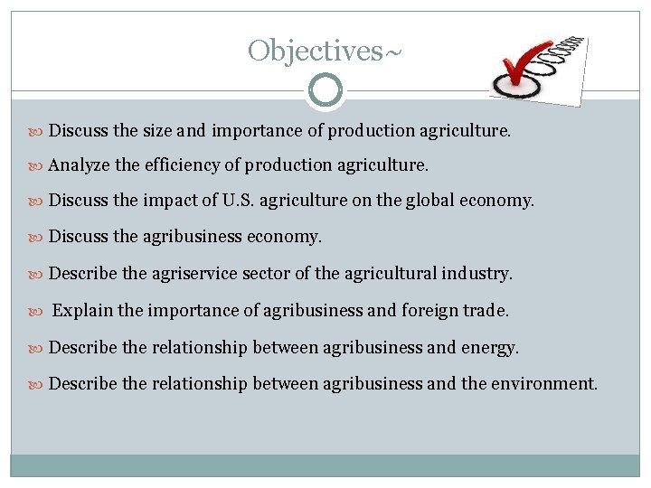 Objectives~ Discuss the size and importance of production agriculture. Analyze the efficiency of production