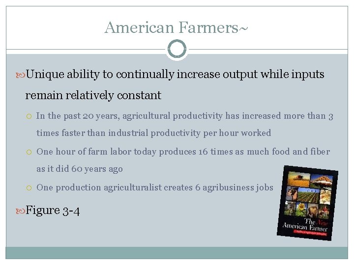 American Farmers~ Unique ability to continually increase output while inputs remain relatively constant In