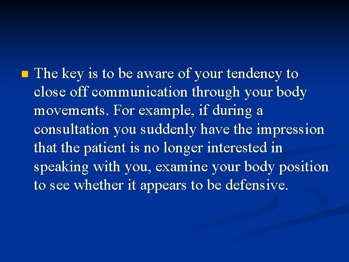 n The key is to be aware of your tendency to close off communication